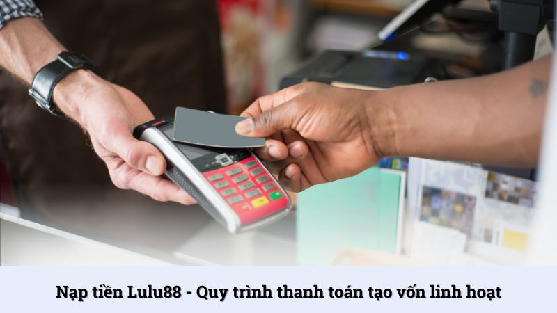 Hướng dẫn nạp tiền Lulu88
