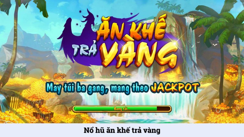 Nổ hũ ăn khế trả vàng - Game săn thưởng thú vị tại Lulu88