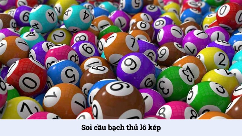 Soi cầu bạch thủ lô kép - Bật mí các công thức bất bại
